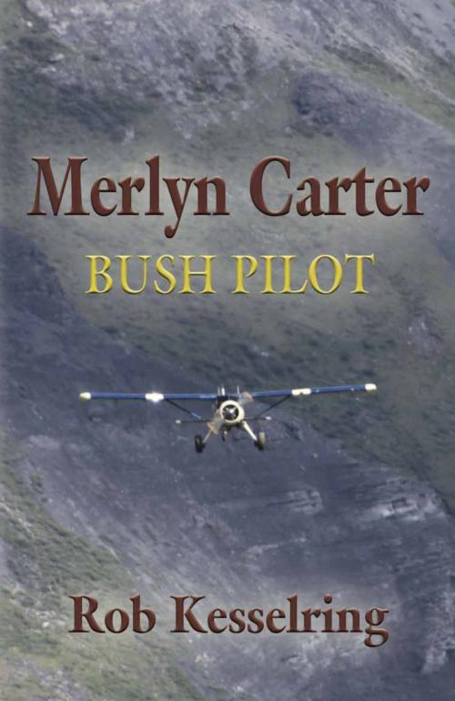 Cover of the book Merlyn Carter, Bush Pilot by Rob Kesselring, BookLocker.com, Inc.