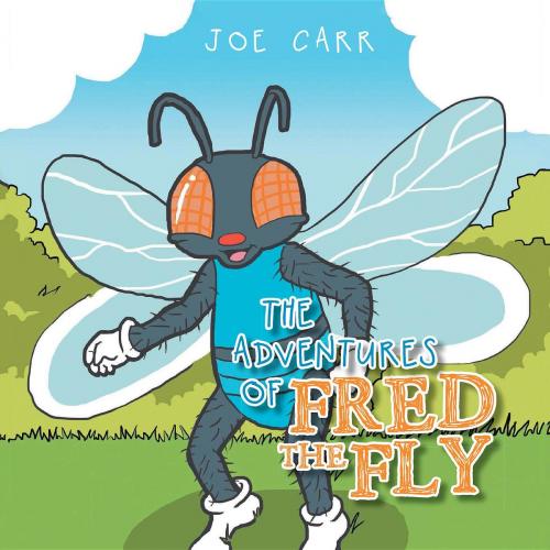 Cover of the book The Adventures of Fred the Fly by Joe Carr, AuthorCentrix, Inc.