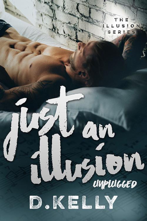 Cover of the book Just an Illusion - Unplugged by D. Kelly, Dee Kelly