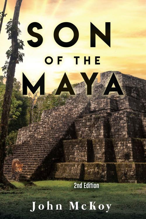 Cover of the book Son Of The Maya by John Mckoy, BookVenture Publishing LLC