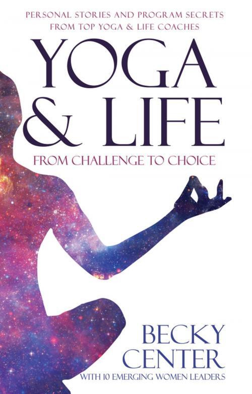 Cover of the book Yoga & Life by Becky Center, Gatekeeper Press