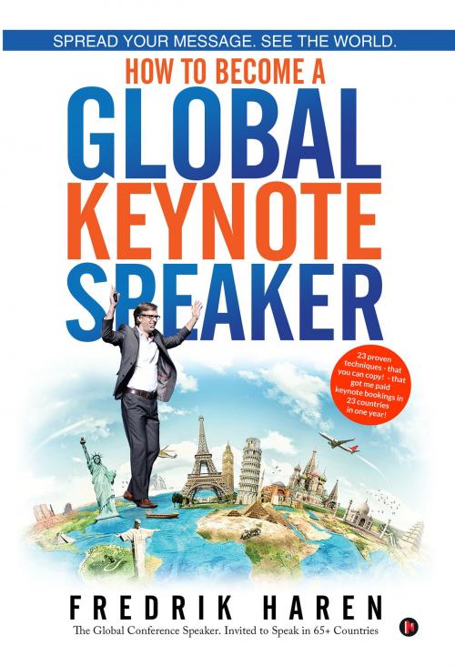 Cover of the book Spread Your Message. See the World. How to Become a Global Keynote Speaker by Fredrik Haren, Notion Press