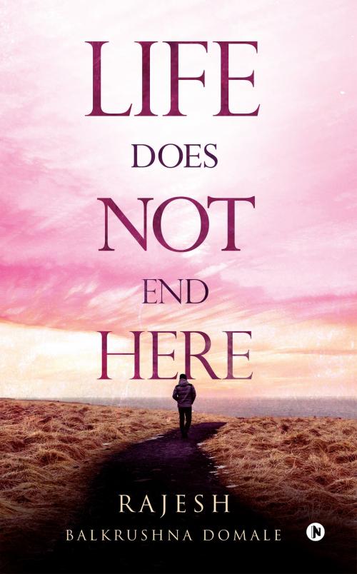 Cover of the book Life Does Not End Here by Rajesh Balkrushna Domale, Notion Press