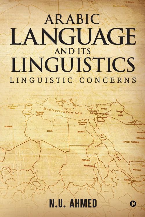 Cover of the book Arabic Language and Its Linguistics by N.U. AHMED, Notion Press