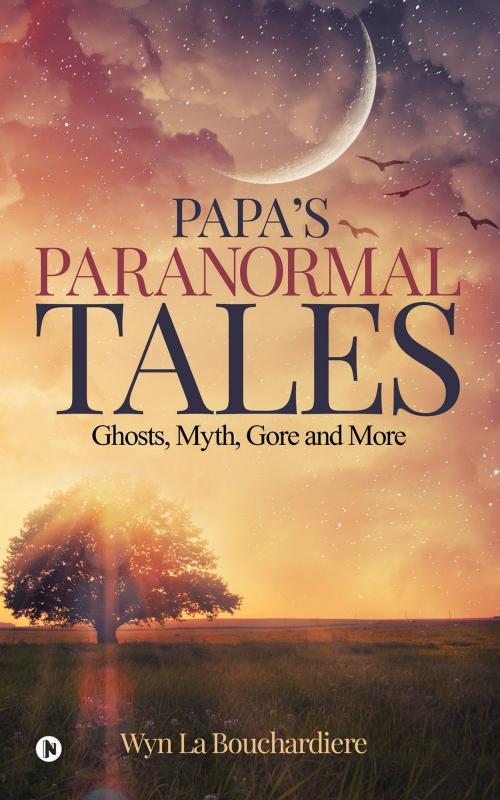 Cover of the book PAPA`S PARANORMAL TALES by Wyn La Bouchardiere, Notion Press