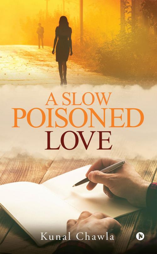 Cover of the book A Slow Poisoned Love by Kunal Chawla, Notion Press