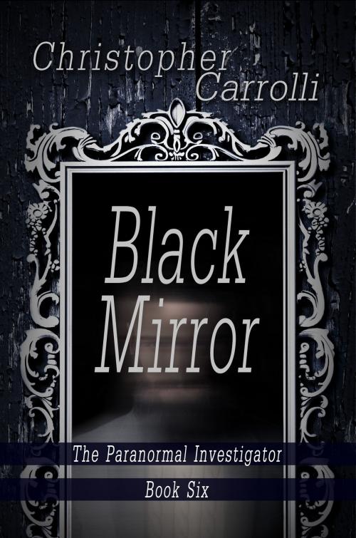 Cover of the book Black Mirror by Christopher Carrolli, Melange Books, LLC