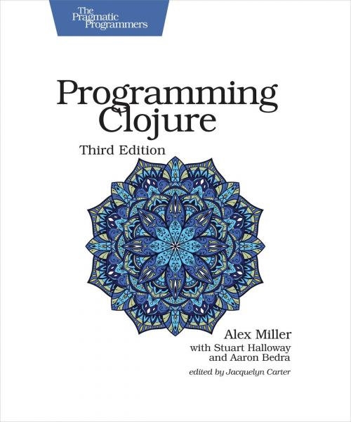 Cover of the book Programming Clojure by Alex Miller, Stuart Halloway, Aaron Bedra, Pragmatic Bookshelf