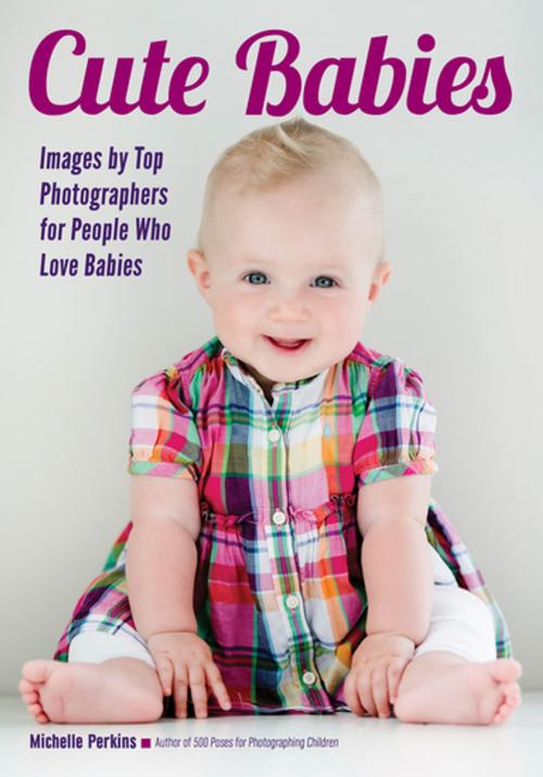 Cover of the book Cute Babies by Michelle Perkins, Amherst Media