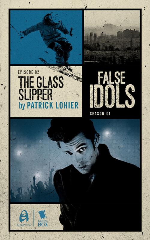 Cover of the book The Glass Slipper (False Idols Season 1 Episode 2) by Lisa  Klink, Diana Renn, Patrick Lohier, Serial Box Publishing LLC