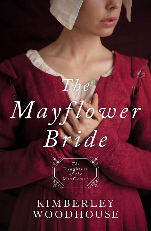 Cover of the book The Mayflower Bride by Kimberley Woodhouse, Barbour Publishing, Inc.