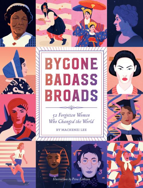 Cover of the book Bygone Badass Broads by Mackenzi Lee, ABRAMS