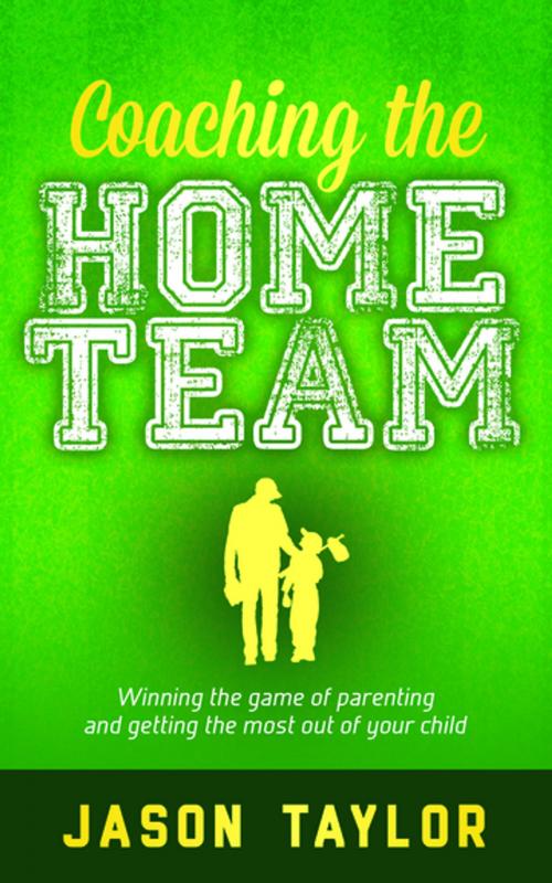 Cover of the book Coaching the Home Team by Jason Taylor, Morgan James Publishing