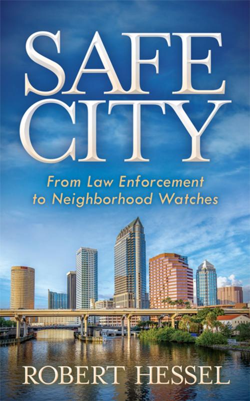 Cover of the book Safe City by Robert Hessel, Morgan James Publishing