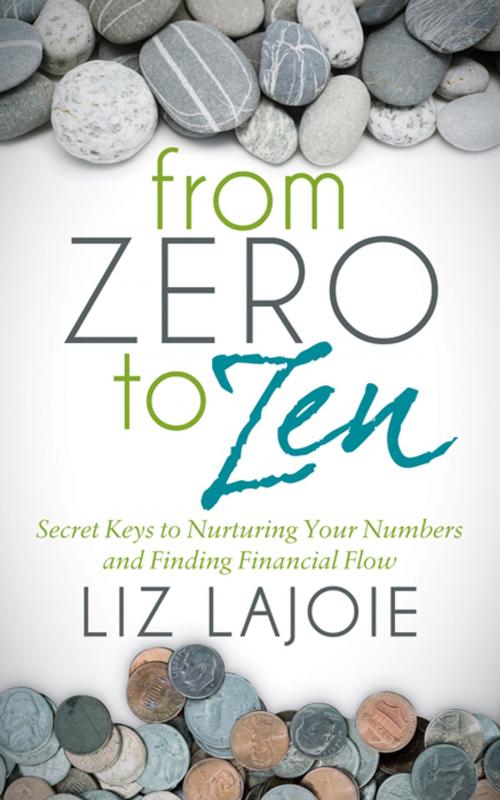 Cover of the book From Zero to Zen by Liz Lajoie, Morgan James Publishing