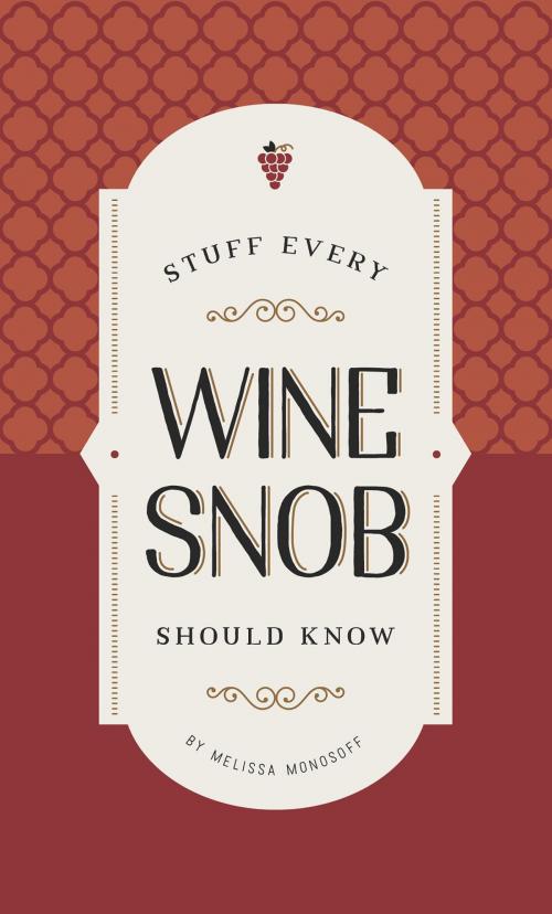 Cover of the book Stuff Every Wine Snob Should Know by Melissa Monosoff, Quirk Books