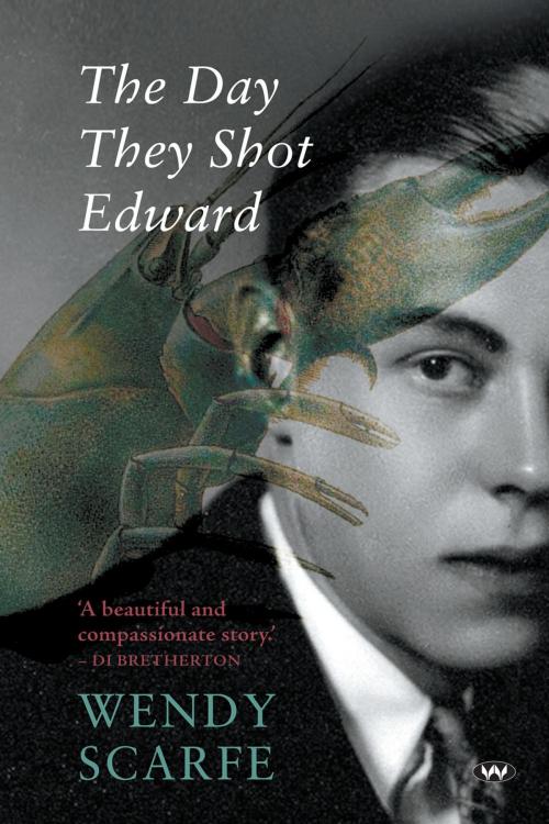 Cover of the book The Day They Shot Edward by Wendy Scarfe, Wakefield Press