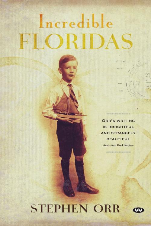 Cover of the book Incredible Floridas by Stephen Orr, Wakefield Press