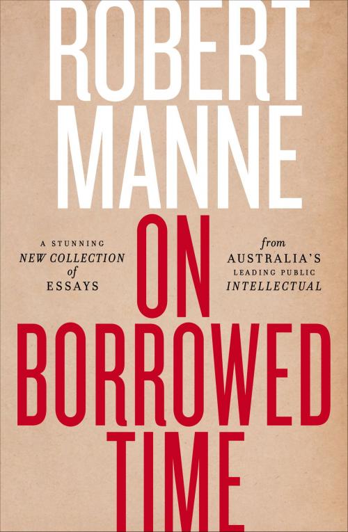 Cover of the book On Borrowed Time by Robert Manne, Schwartz Publishing Pty. Ltd