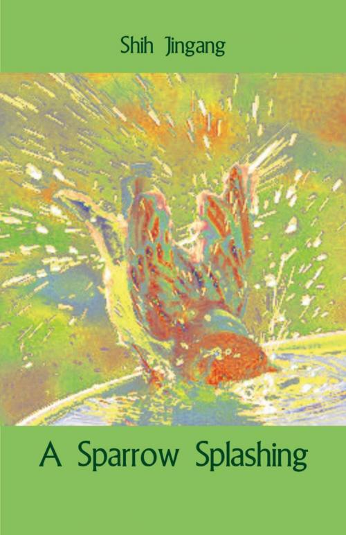 Cover of the book A Sparrow Splashing by Shih Jingang, Ginninderra Press