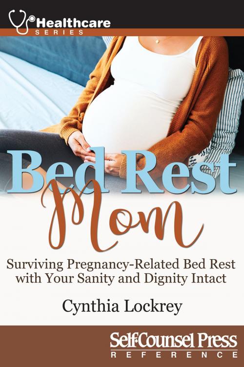 Cover of the book Bed Rest Mom by Cynthia Lockrey, Self-Counsel Press
