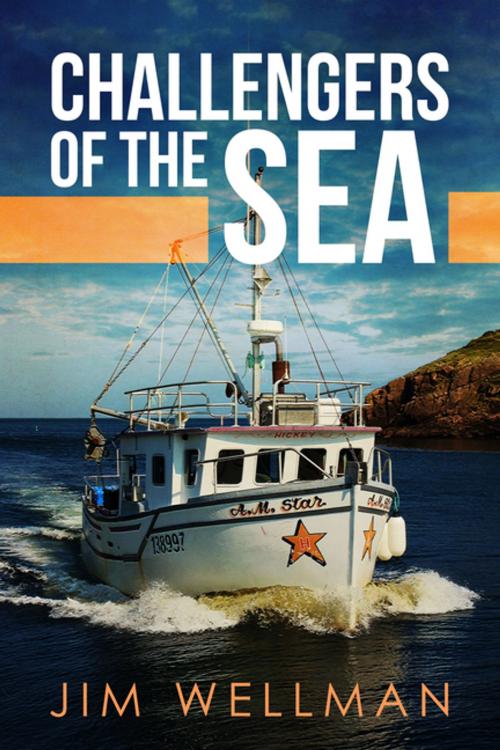 Cover of the book Challengers of the Sea by Jim Wellman, Flanker Press