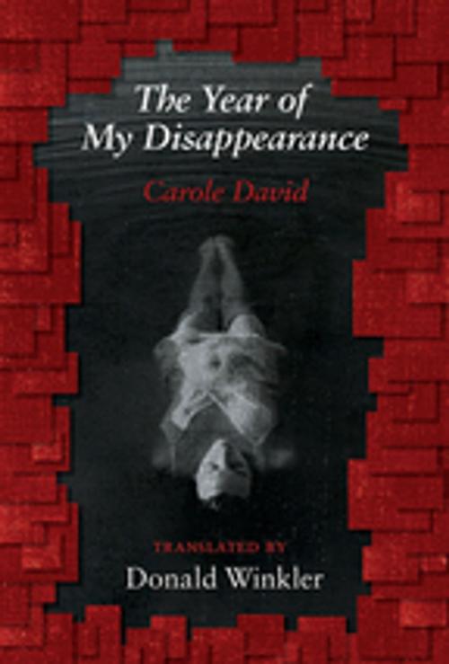 Cover of the book The Year of My Disappearance by Carole David, BookThug