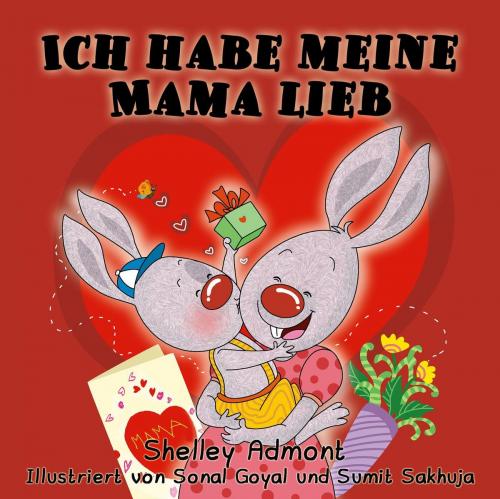 Cover of the book Ich habe meine Mama lieb by Shelley Admont, S.A. Publishing, KidKiddos Books Ltd.