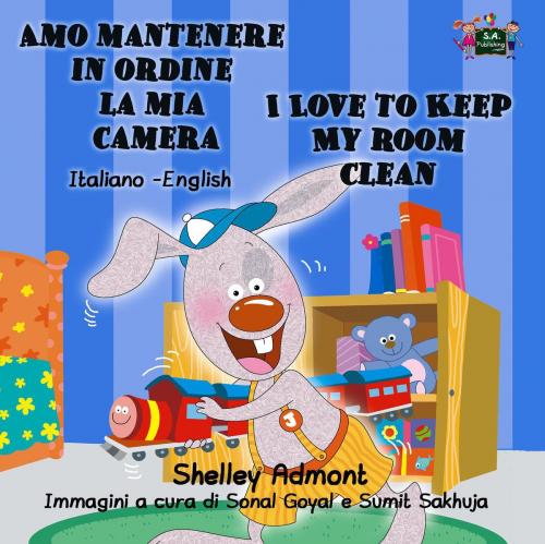 Cover of the book Amo mantenere in ordine la mia camera I Love to Keep My Room Clean by Shelley Admont, S.A. Publishing, KidKiddos Books Ltd.
