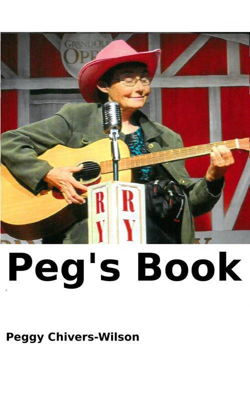 Cover of the book Peg's Book by Peggy Chivers-Wilson, pcwilson