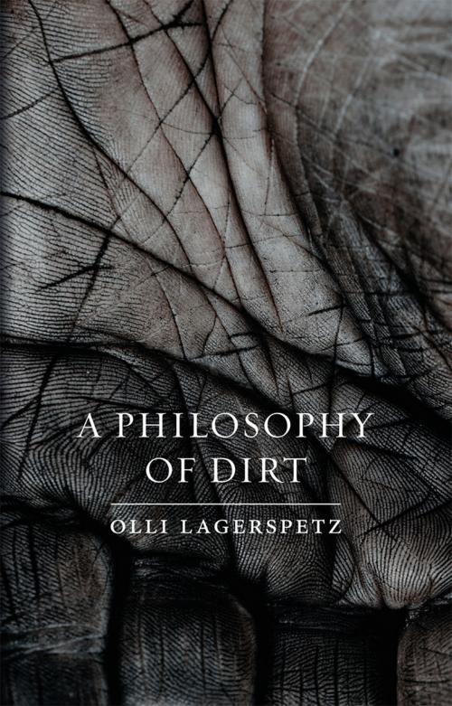 Cover of the book A Philosophy of Dirt by Olli Lagerspetz, Reaktion Books