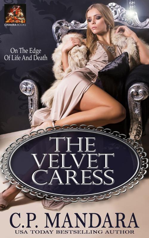 Cover of the book The Velvet Caress by C. P. Mandara, Chimera Books
