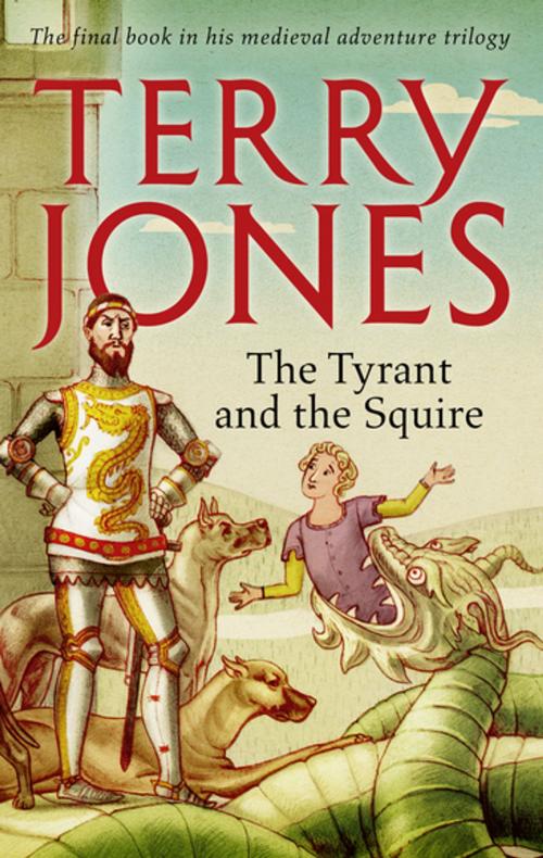 Cover of the book The Tyrant and the Squire by Terry Jones, Unbound