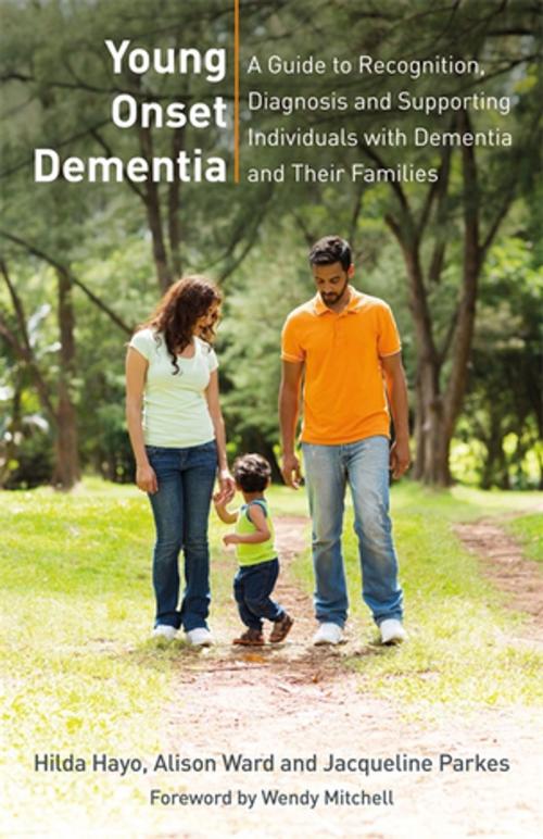 Cover of the book Young Onset Dementia by Hilda Hayo, Alison Ward, Jacqueline Parkes, Jessica Kingsley Publishers