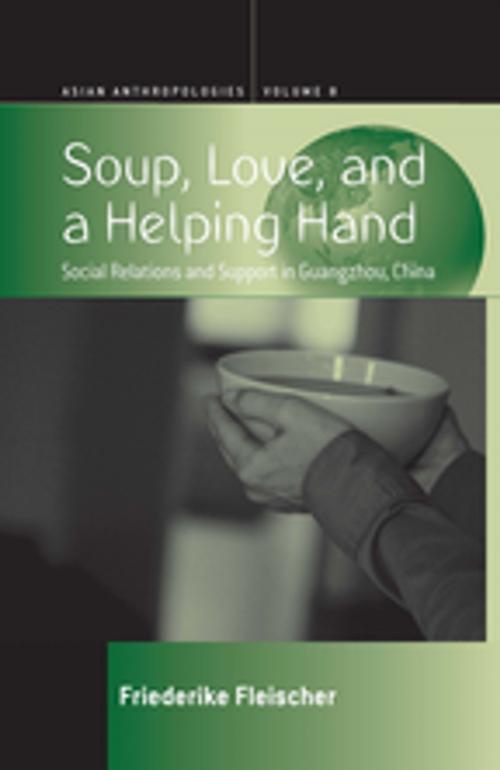 Cover of the book Soup, Love, and a Helping Hand by Friederike Fleischer, Berghahn Books