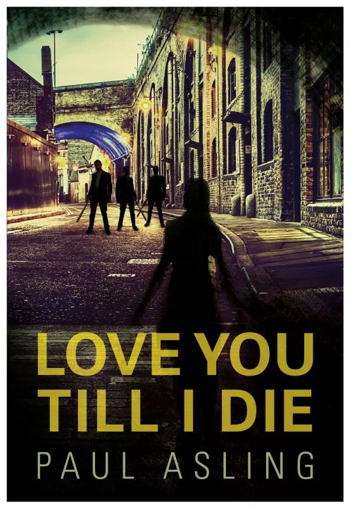 Cover of the book Love You Till I Die by Paul Asling, Brown Dog Books