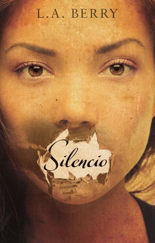 Cover of the book SILENCIO by L. A. Berry, Troubador Publishing Ltd