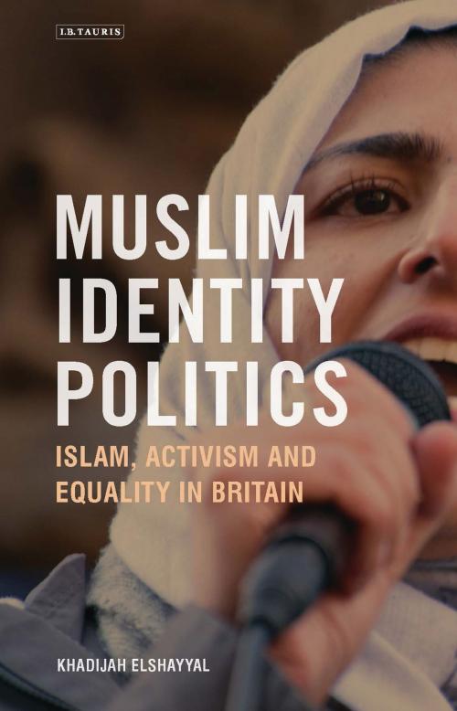 Cover of the book Muslim Identity Politics by Khadijah Elshayyal, Bloomsbury Publishing