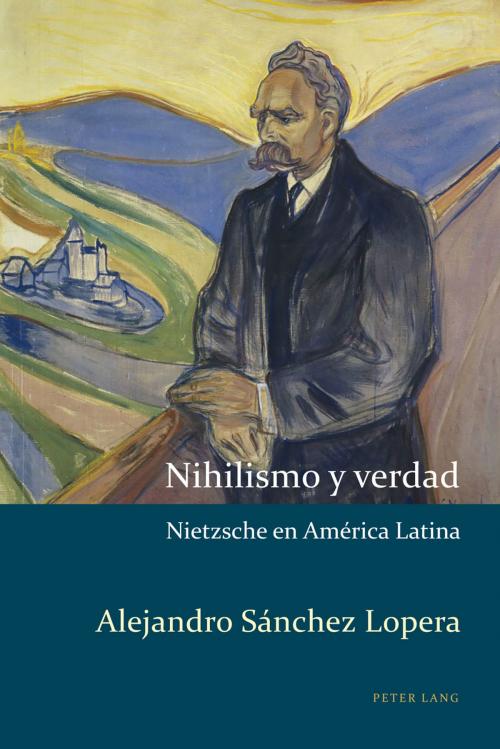 Cover of the book Nihilismo y verdad by Alejandro Sánchez Lopera, Peter Lang
