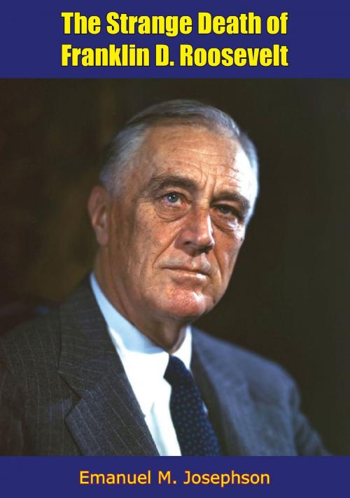 Cover of the book The Strange Death of Franklin D. Roosevelt by Emanuel M. Josephson, Papamoa Press