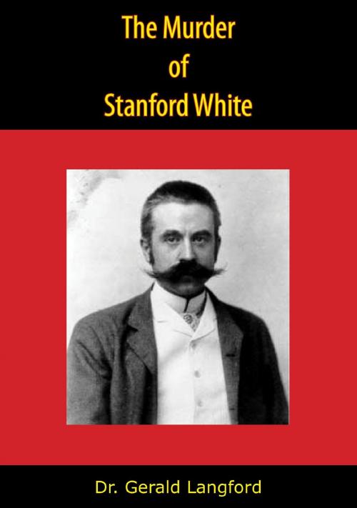 Cover of the book The Murder of Stanford White by Dr. Gerald Langford, Muriwai Books