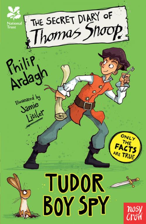 Cover of the book The Secret Diary of Thomas Snoop, Tudor Boy Spy by Philip Ardagh, Nosy Crow
