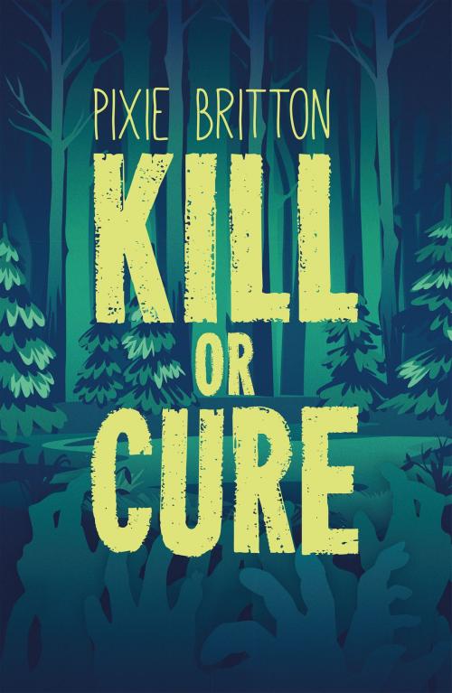 Cover of the book Kill or Cure by Pixie Britton, Troubador Publishing Ltd