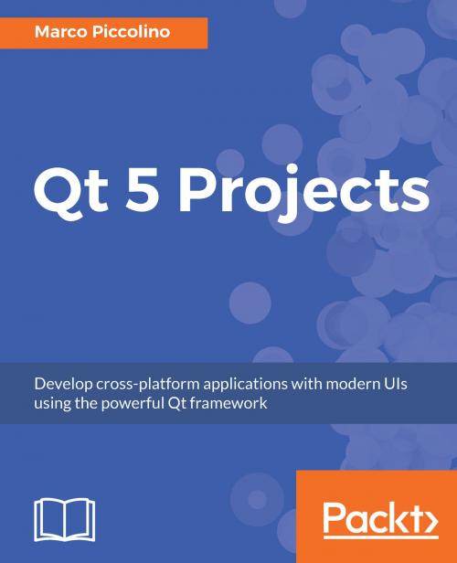 Cover of the book Qt 5 Projects by Marco Piccolino, Packt Publishing