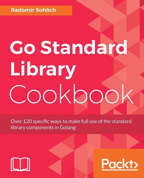 Cover of the book Go Standard Library Cookbook by Radomír Sohlich, Packt Publishing
