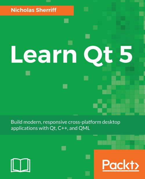 Cover of the book Learn Qt 5 by Nicholas Sherriff, Packt Publishing