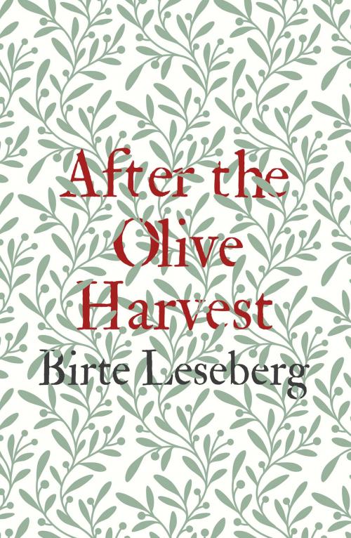 Cover of the book After the Olive Harvest by Birte Leseberg, Troubador Publishing Ltd