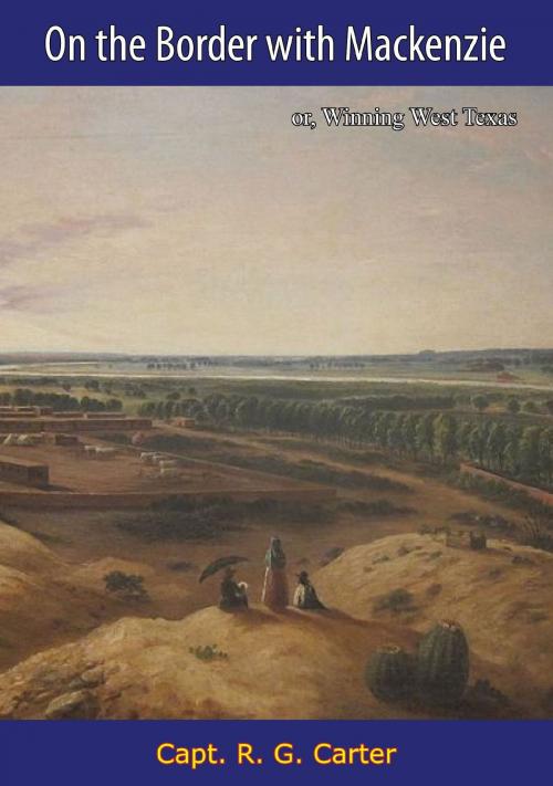 Cover of the book On the Border with Mackenzie by Capt. R. G. Carter, Borodino Books