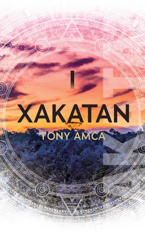 Cover of the book Xakatan I by Tony Amca, Spiderwize