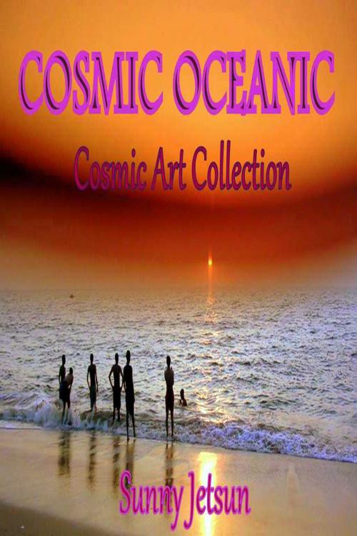 Cover of the book Cosmic Oceanic by Sunny Jetsun, Sunny Jetsun